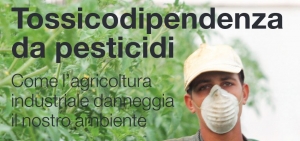 Rapporto Greenpeace 2015: Tossicodipendenza da pesticidi. Come l’agricoltura industriale danneggia il nostro ambiente.
